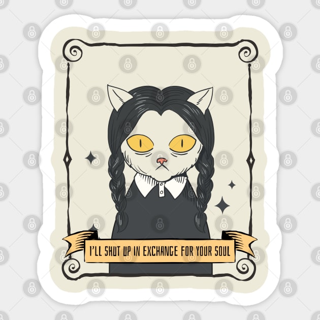 I'll Shut up in Exchange for your Soul - Cat Sticker by MadeBySerif